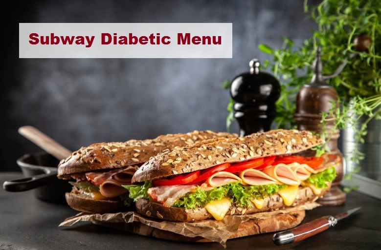 Subway Diabetic Menu